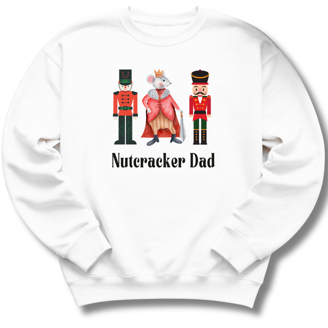White sweatshirt with Nutcracker-themed design and 'Nutcracker Dad' text on a white background