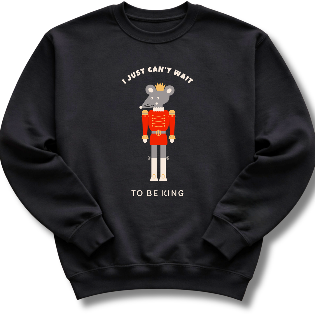 Can't Wait To Be King Sweatshirt