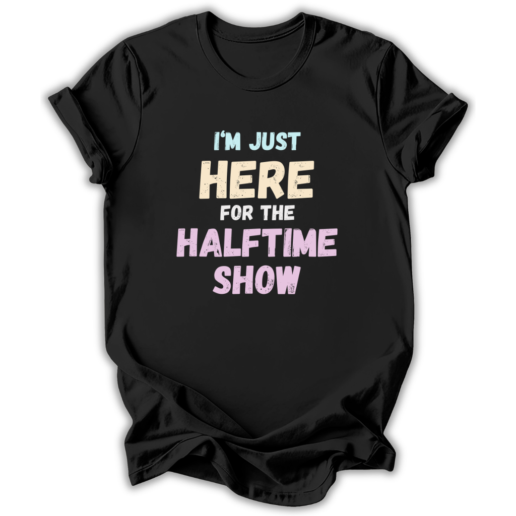 Here for the Halftime Show T-Shirt
