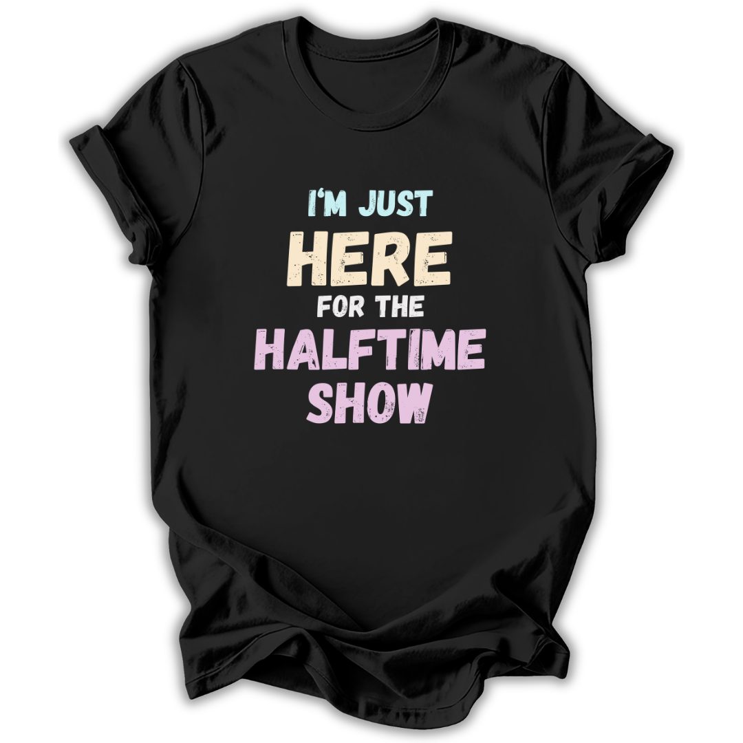 Here for the Halftime Show T-Shirt
