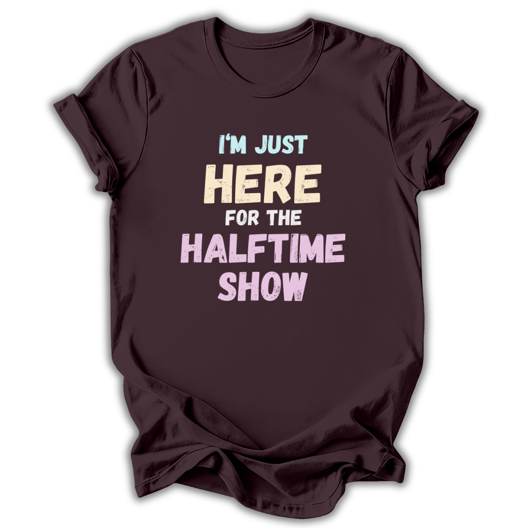 Here for the Halftime Show T-Shirt