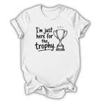 Just Here for the Trophy Kids T-Shirt