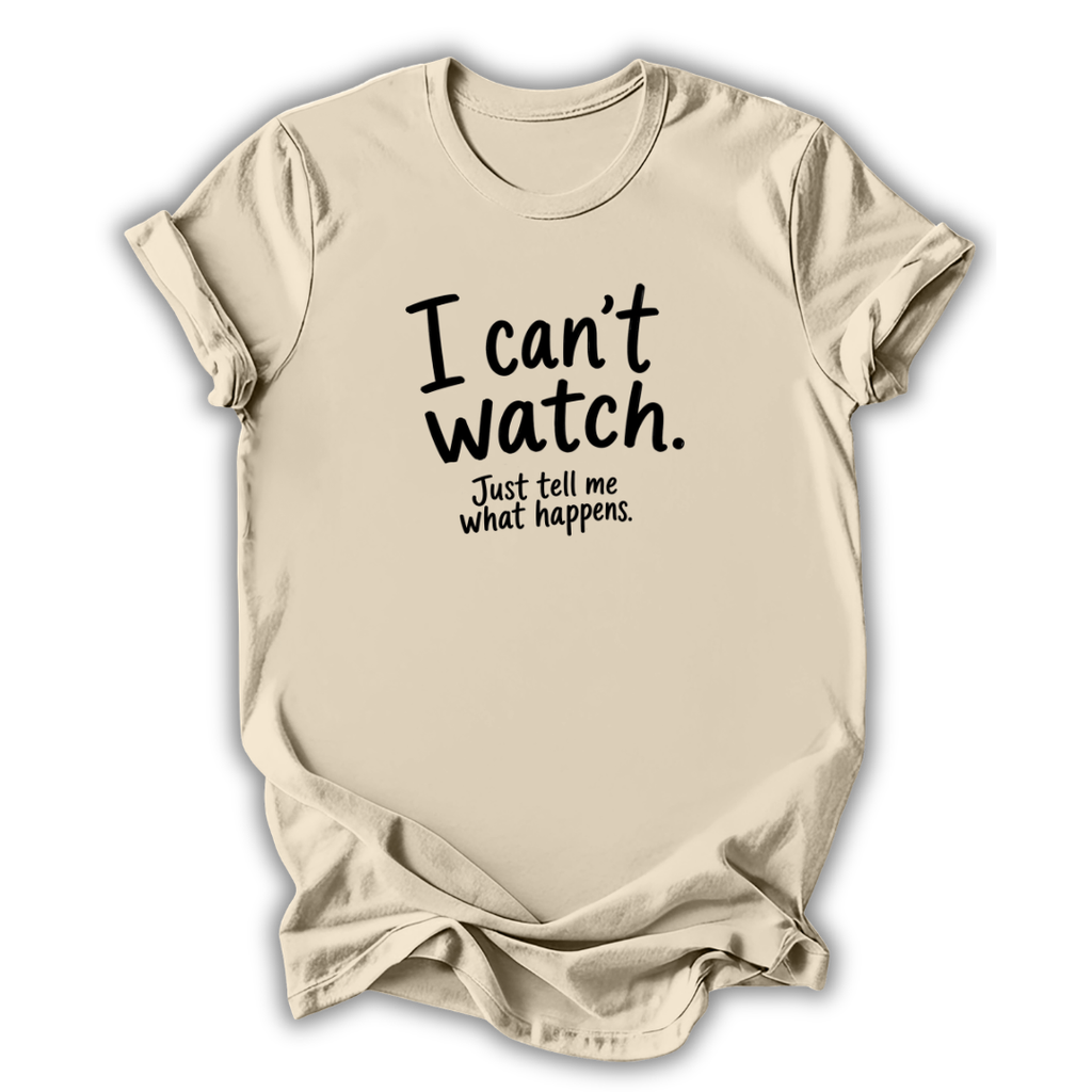 I Can't Watch T‑Shirt
