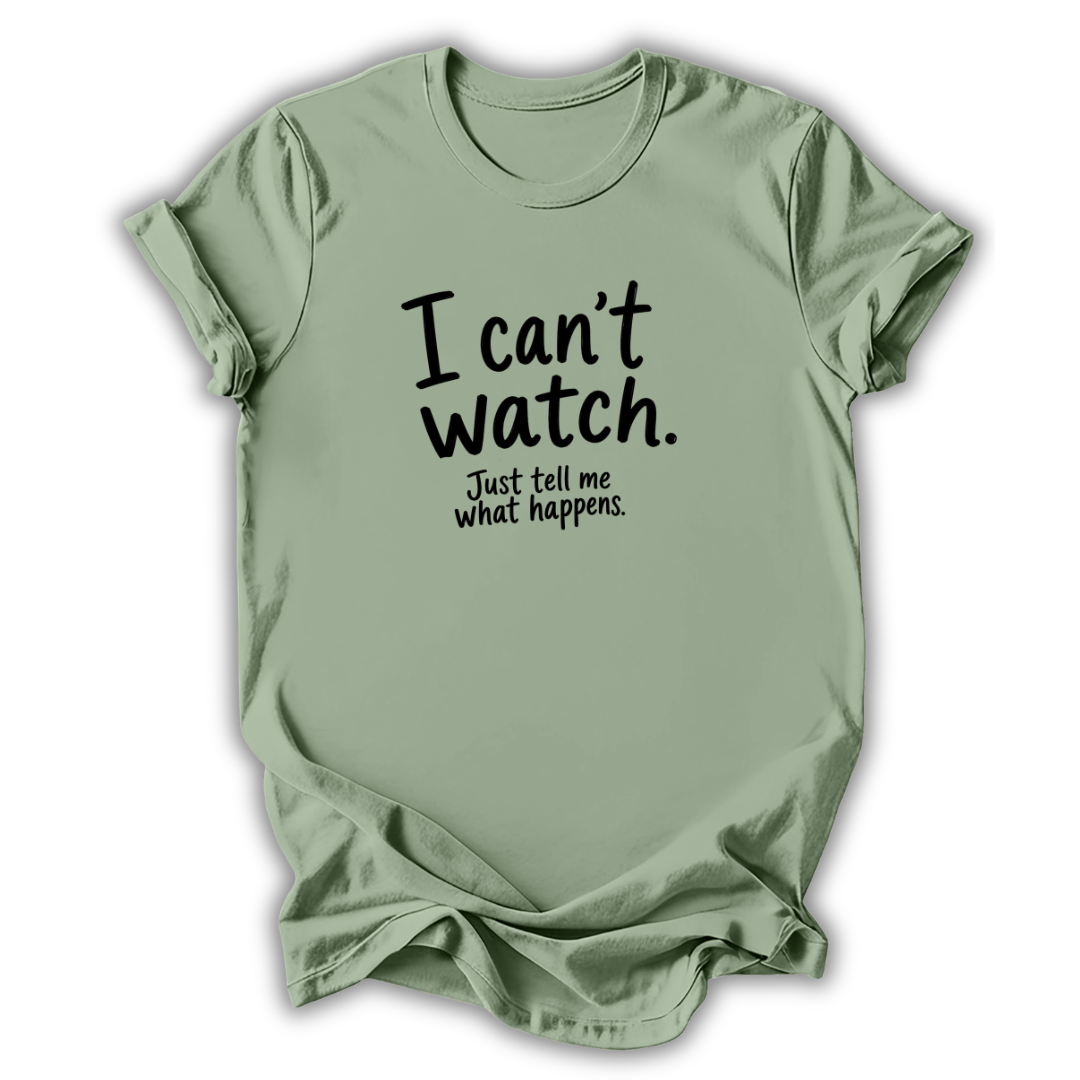 I Can't Watch T‑Shirt