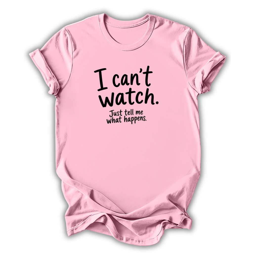I Can't Watch T‑Shirt