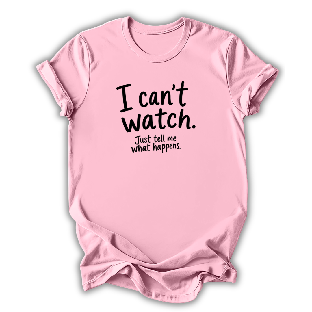 I Can't Watch T‑Shirt