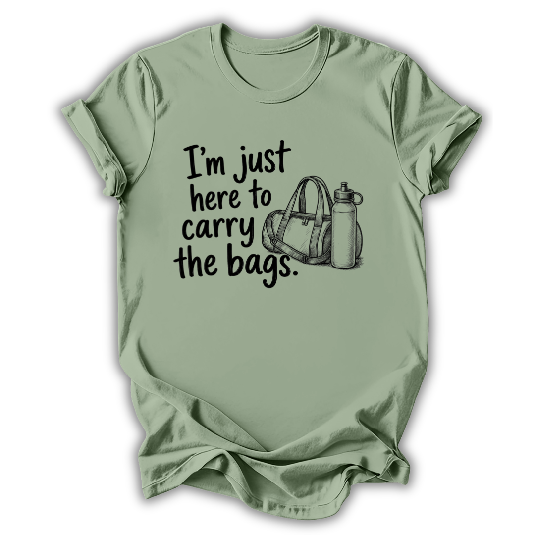 Here to Carry the Bags T-Shirt