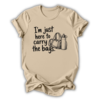 Here to Carry the Bags T-Shirt