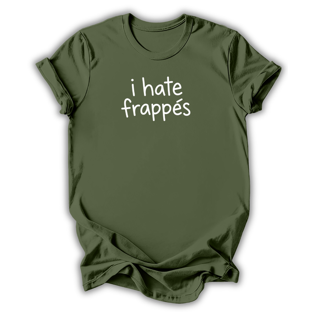 I Hate Frappés T-Shirt