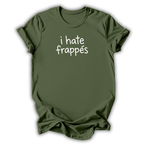 I Hate Frappés T-Shirt