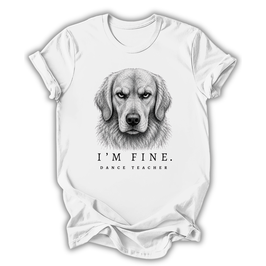 Dog I'm Fine T-Shirt