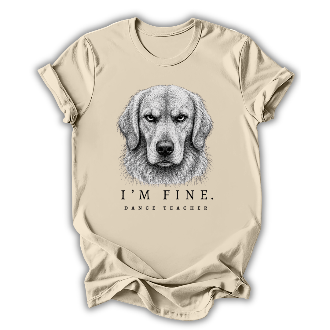 Dog I'm Fine T-Shirt