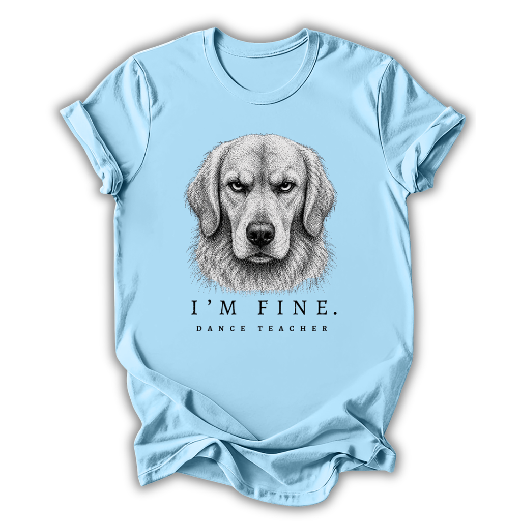 Dog I'm Fine T-Shirt