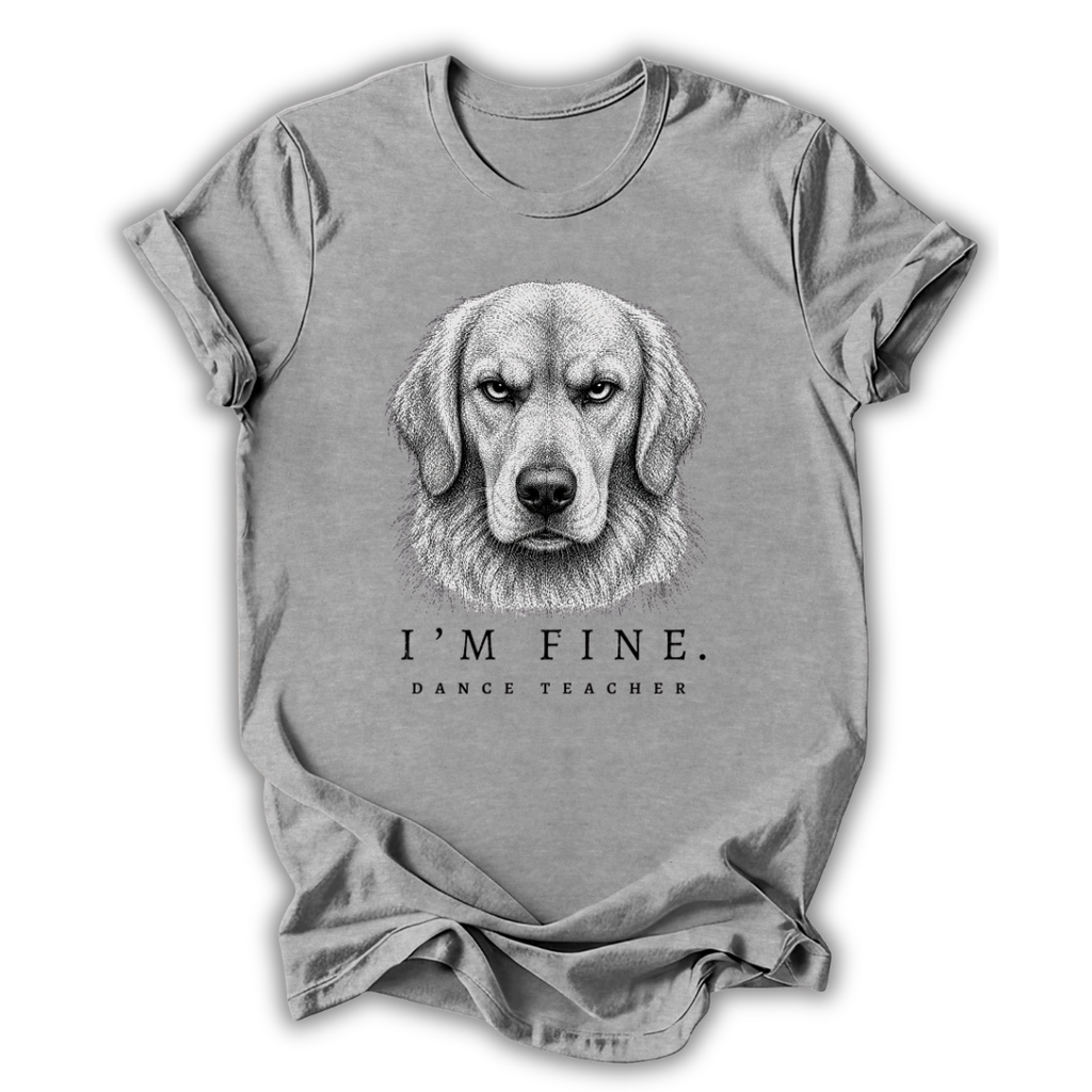Dog I'm Fine T-Shirt