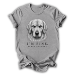 Dog I'm Fine T-Shirt