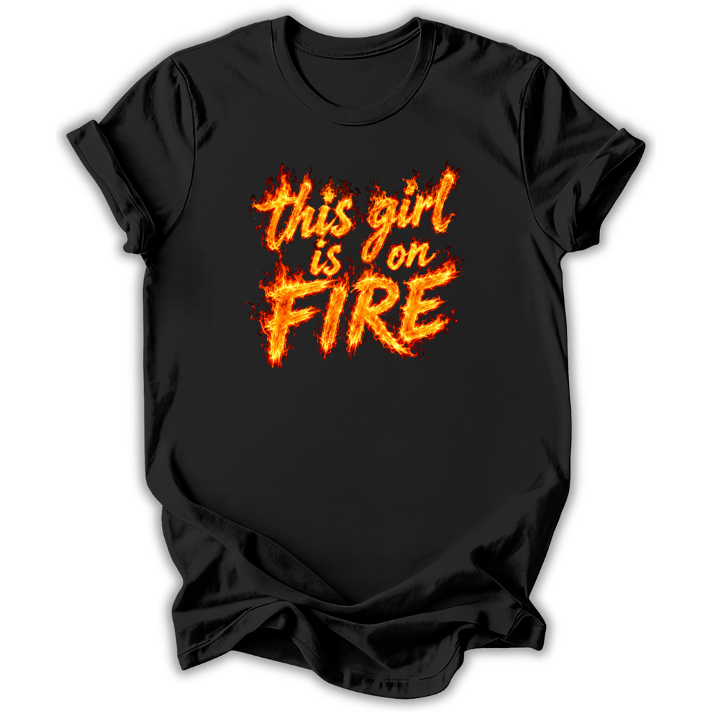 Black t-shirt with 'this girl is on FIRE' text in flames on a white background