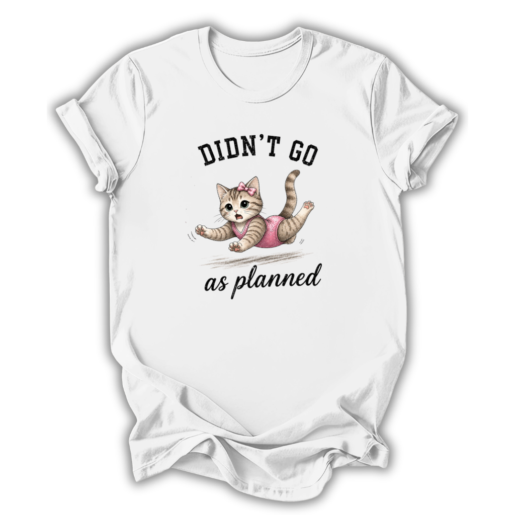 White tt-shirt with a graphic of a cat and text 'Didn't go as planned' on a white background