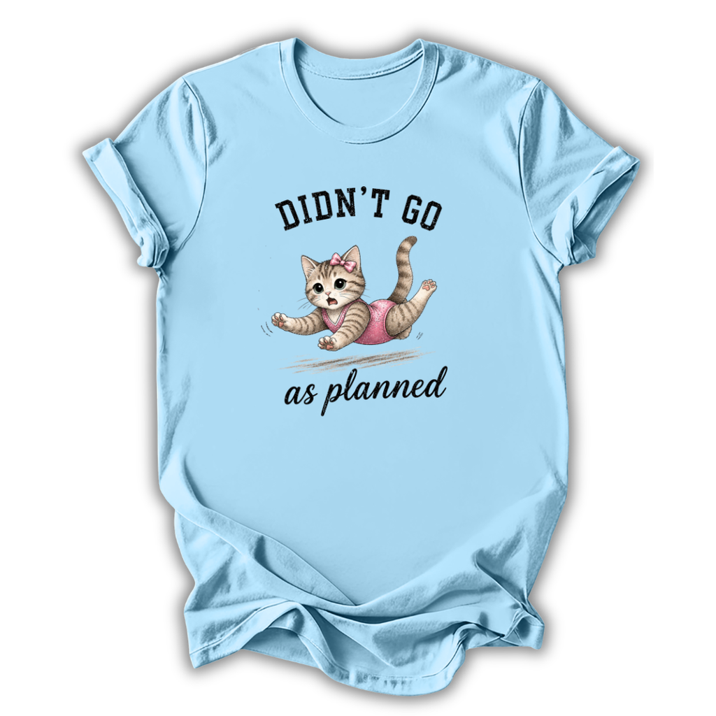 Light blue t-shirt with a graphic of a cat and text 'Didn't go as planned' on a white background