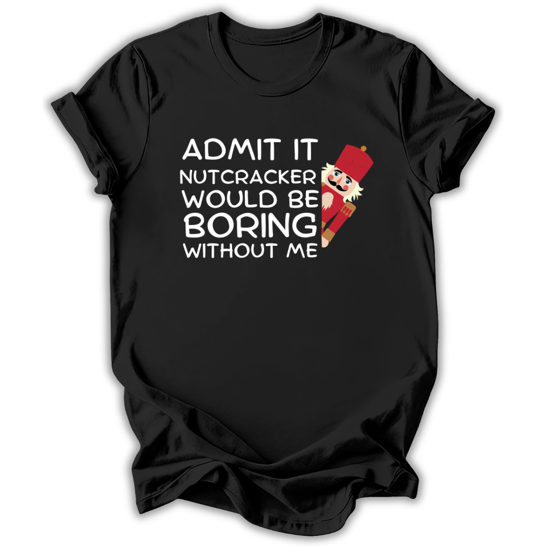 Boring Without Me T-Shirt