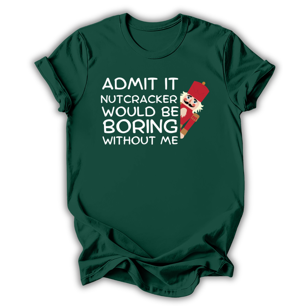 Boring Without Me T-Shirt