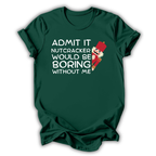 Boring Without Me T-Shirt