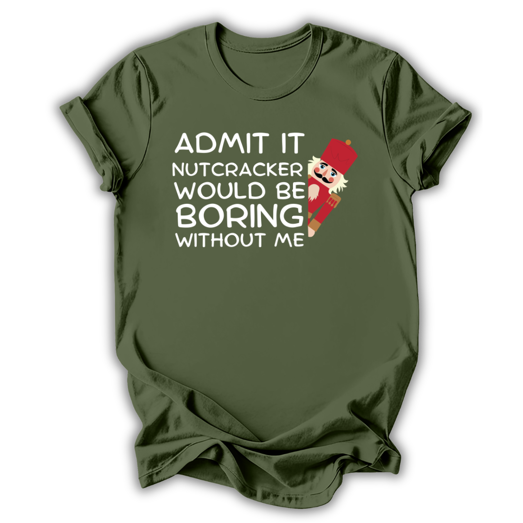 Boring Without Me T-Shirt