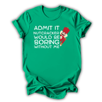 Boring Without Me T-Shirt