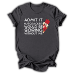 Boring Without Me Kids T-Shirt