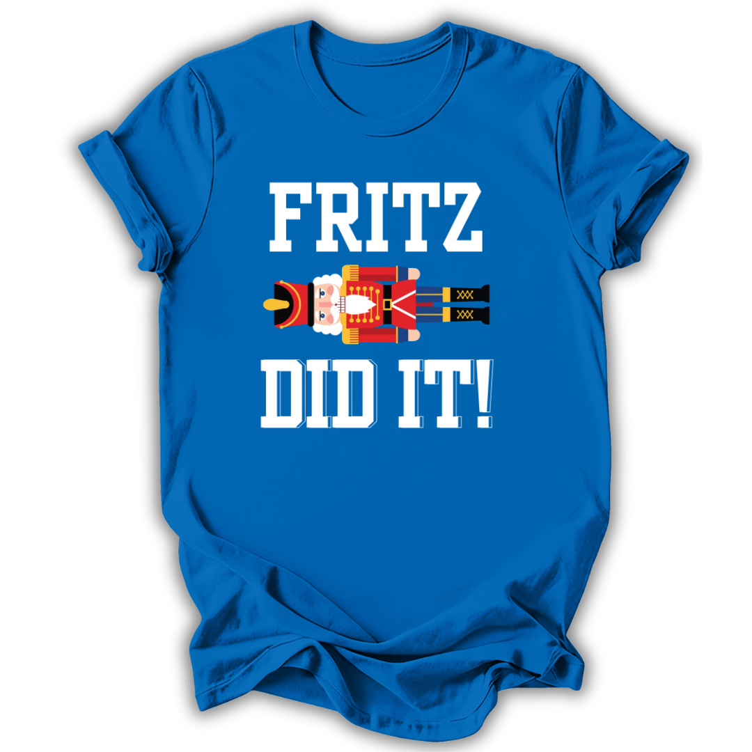 Fritz Did It T-Shirt