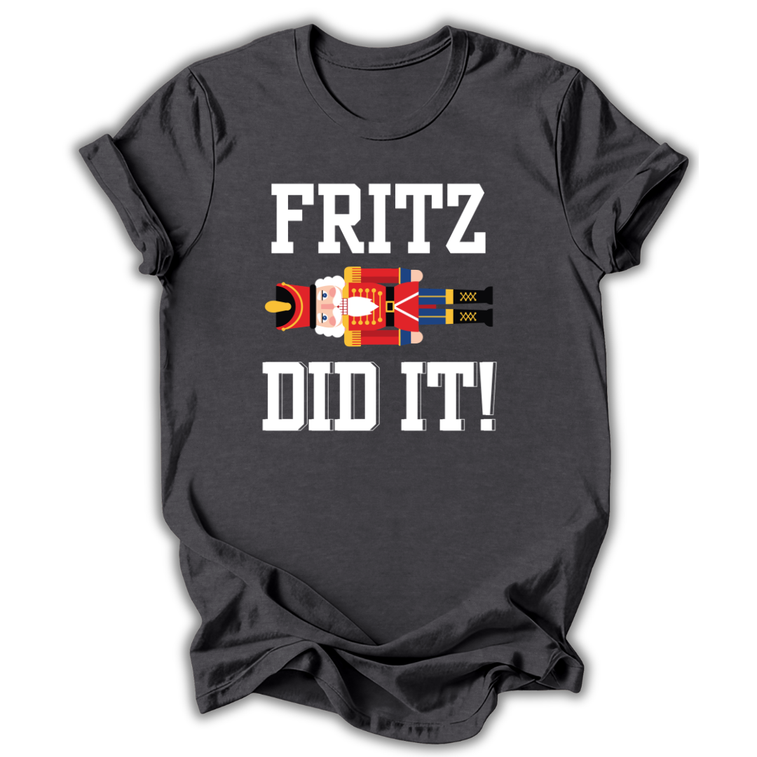 Fritz Did It T-Shirt