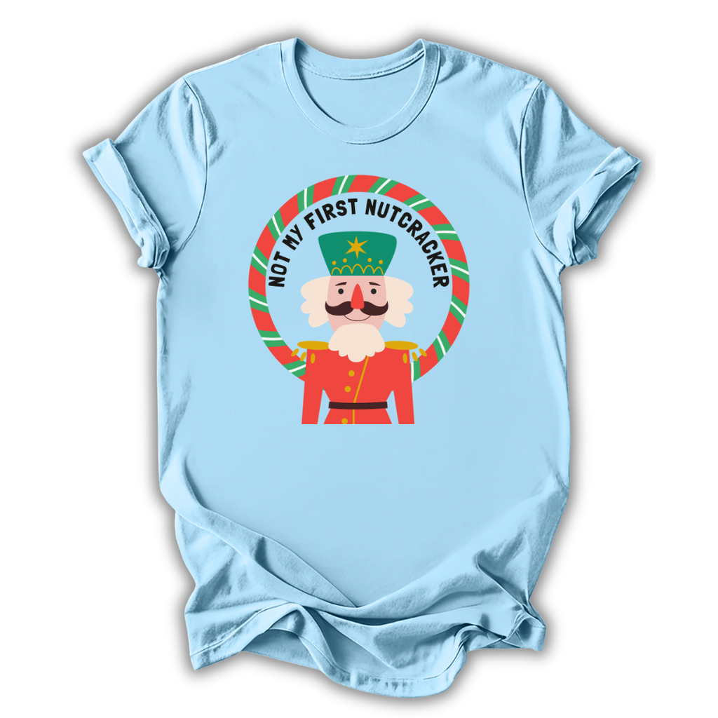 Not My First Nutcracker T-Shirt
