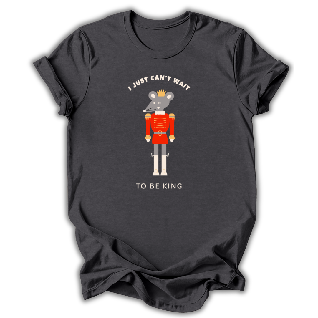 Can’t Wait To Be King T-Shirt
