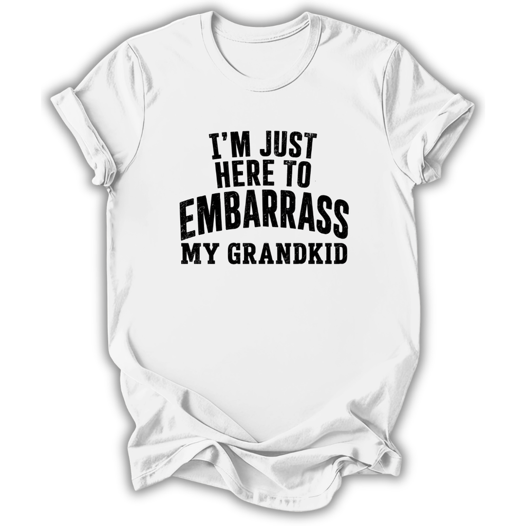 Here to Embarrass My Grandkid T-Shirt