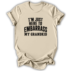 Here to Embarrass My Grandkid T-Shirt