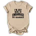 Here to Embarrass My Grandkid T-Shirt