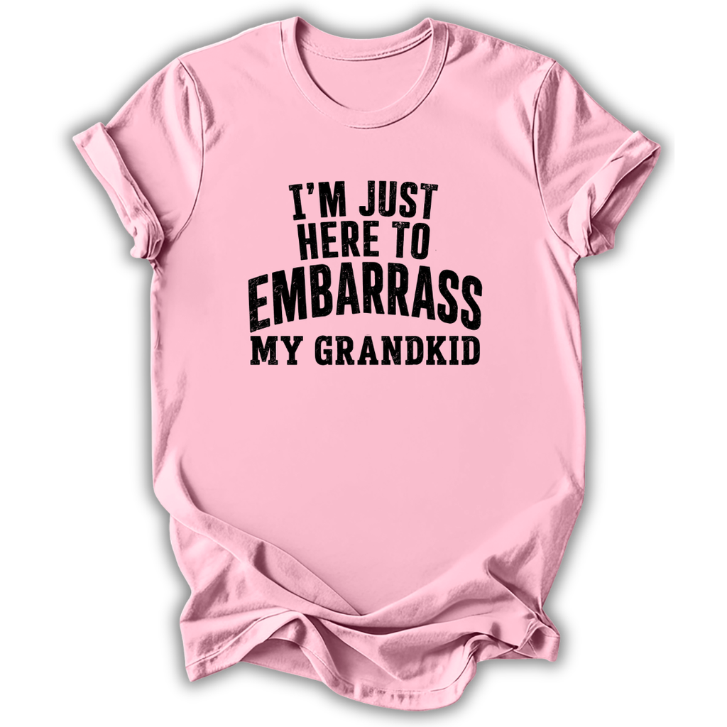 Here to Embarrass My Grandkid T-Shirt