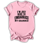 Here to Embarrass My Grandkid T-Shirt