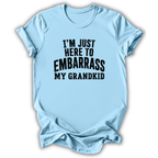 Here to Embarrass My Grandkid T-Shirt