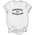 Somewhere In A Dressing Room T-Shirt