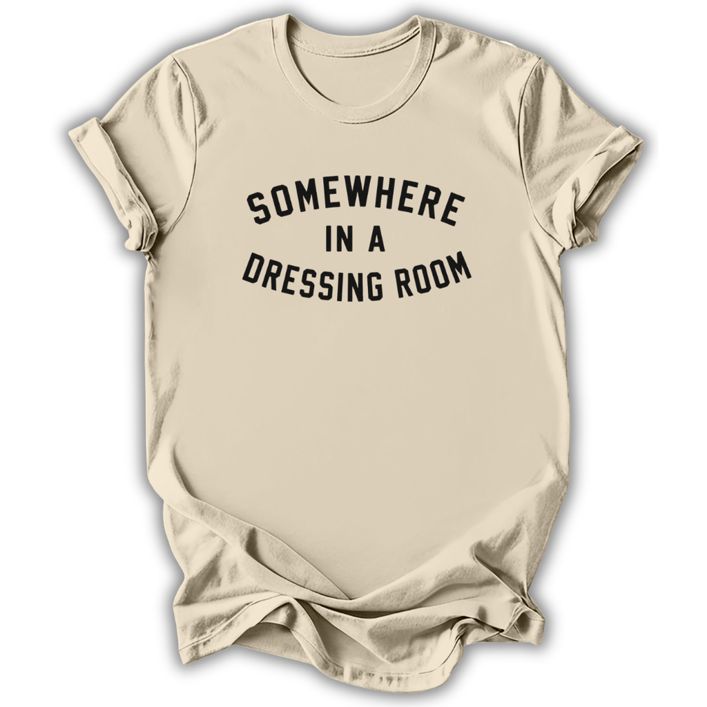 Somewhere In A Dressing Room T-Shirt