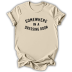 Somewhere In A Dressing Room T-Shirt