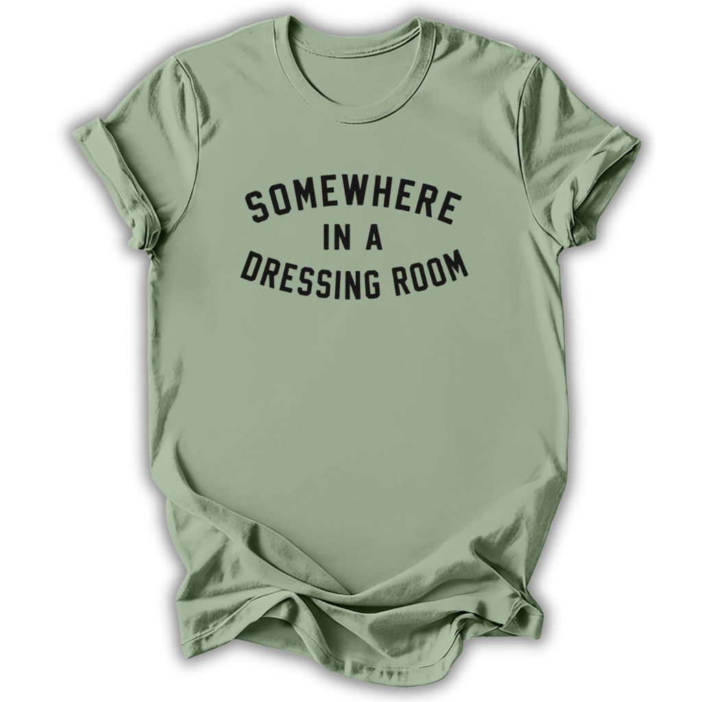 Somewhere In A Dressing Room T-Shirt