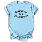 Somewhere In A Dressing Room T-Shirt