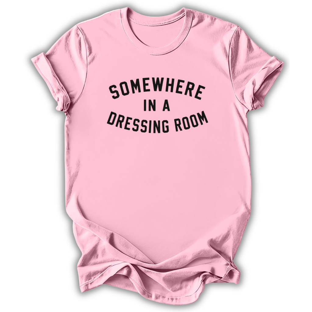 Somewhere In A Dressing Room T-Shirt