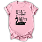 It Was Perfect T-Shirt