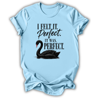 It Was Perfect T-Shirt