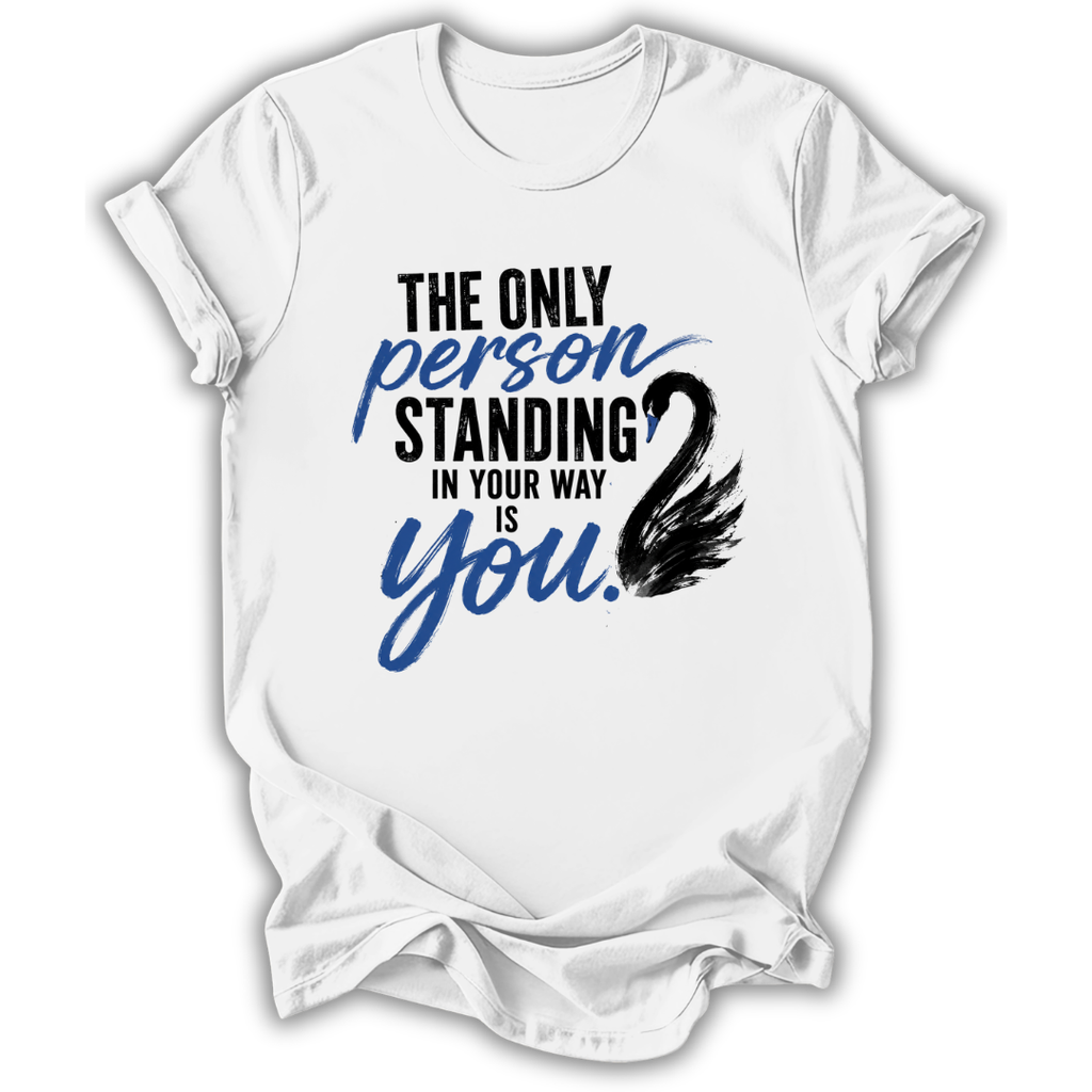 Only Person in Your Way T-Shirt
