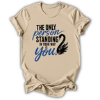 Only Person in Your Way T-Shirt