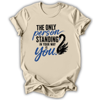 Only Person in Your Way T-Shirt
