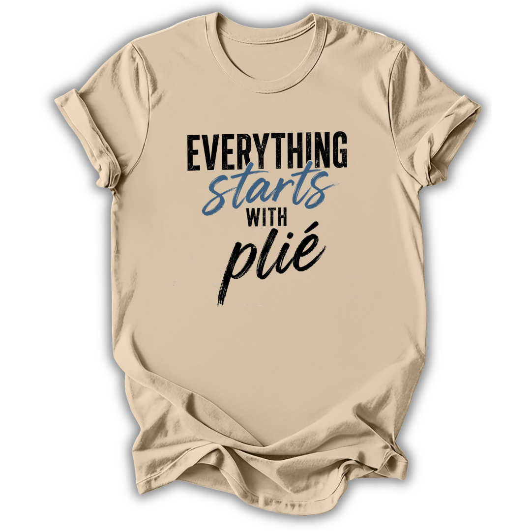 Everything Starts With Plie T-Shirt